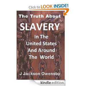 The Truth About Slavery in the United States and Around the World J 
