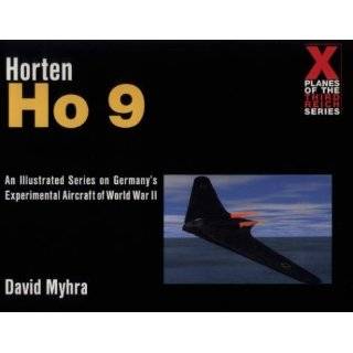 Horten Ho 9 A Photo History (X Planes of the Third Reich) by David 