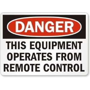 Danger This Equipment Operates From Remote Control Aluminum Sign, 14 