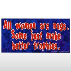  493 All women are nags. Bumper Sticker Toys & Games