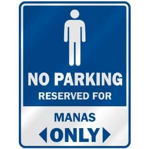   NO PARKING RESEVED FOR MANAS ONLY  PARKING SIGN