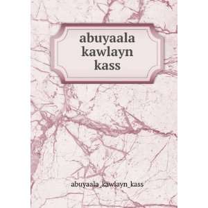  abuyaala kawlayn kass abuyaala_kawlayn_kass Books