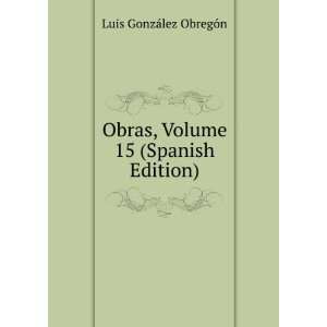  Obras, Volume 15 (Spanish Edition) Luis GonzÃ¡lez 