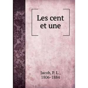  Les cent et une P. L., 1806 1884 Jacob Books