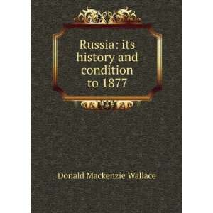  Russia its history and condition to 1877 Donald 