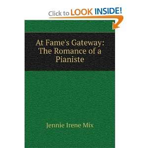  At Fames Gateway The Romance of a Pianiste Jennie Irene 