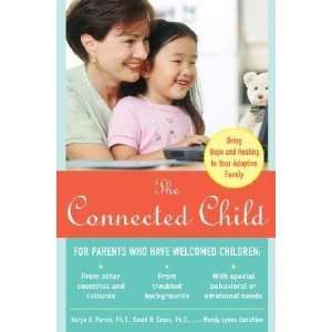 The Connected Child Bring Hope and Healing to Your 