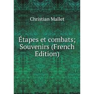 Ã?tapes et combats; Souvenirs (French Edition) Christian 