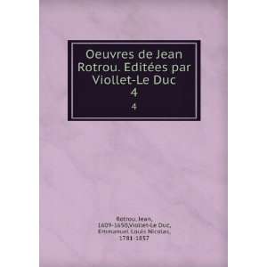  Oeuvres de Jean Rotrou. EditÃ©es par Viollet Le Duc. 4 