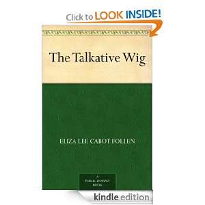 The Talkative Wig Eliza Lee Cabot Follen  Kindle Store