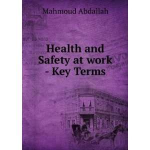   and Safety at work   Key Terms Mahmoud Abdallah  Books