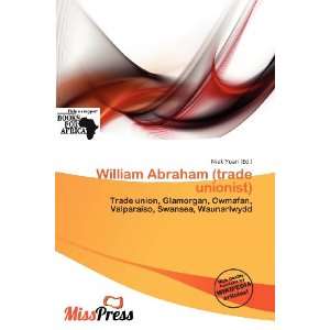    William Abraham (trade unionist) (9786200935328) Niek Yoan Books