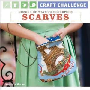   Lark Books Dozens Of Ways To Repurpose Scarves