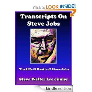 Interview Transcripts on the Life And Death of Steve Jobs A 