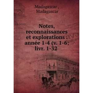   . annÃ©e 1 4 (v. 1 6; livr. 1 32 . Madagascar Madagascar  Books