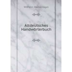  Altdeutsches HandwÃ¶rterbuch Wilhelm Wackernagel Books