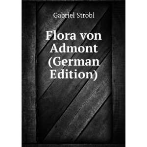  Flora von Admont (German Edition) Gabriel Strobl Books