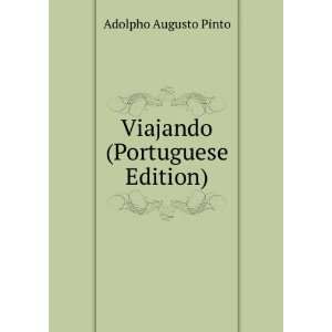    Viajando (Portuguese Edition) Adolpho Augusto Pinto Books