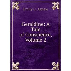  Geraldine A Tale of Conscience, Volume 2 Emily C. Agnew Books