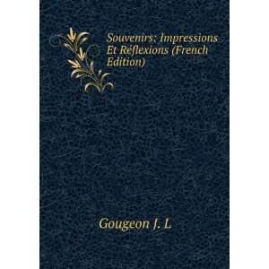    Impressions Et RÃ©flexions (French Edition) Gougeon J. L Books