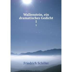    Wallenstein, ein dramatisches Gedicht. 1 Friedrich Schiller Books
