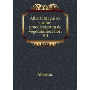   ex ordine praedicatorum de vegetabilibus libri VII Albertus Books