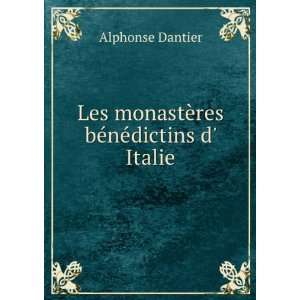   Les monastÃ¨res bÃ©nÃ©dictins d Italie Alphonse Dantier Books