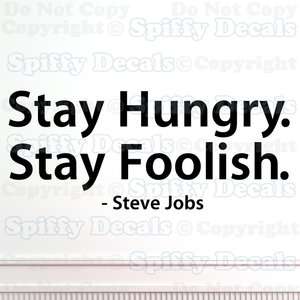 STAY HUNGRY STAY FOOLISH STEVE JOBS APPLE Quote Vinyl Wall Decal Decor 