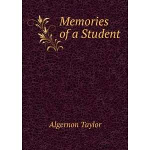  Memories of a Student Algernon Taylor Books