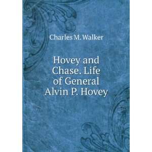   and Chase. Life of General Alvin P. Hovey Charles M. Walker Books