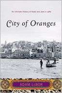   City of Oranges An Intimate History of Arabs and 