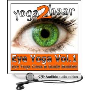 Eye Yoga, Vol.1 Yogic Eye Exercises for Strong, Healthy and Relaxed 