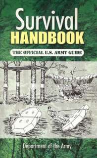 Survival Handbook The Official U. S. Army Guide
