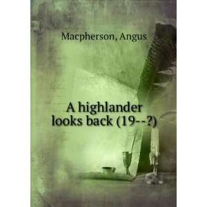   highlander looks back (19  ?) (9781275460799) Angus Macpherson Books