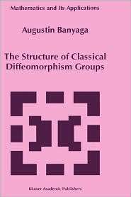 The Structure of Classical Diffeomorphism Groups, (0792344758), A 
