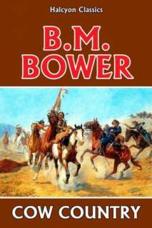   Cow Country by B.M. Bower by B.M. Bower, Halcyon 