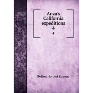    Anzas California expeditions. 4 Bolton Herbert Eugene Books