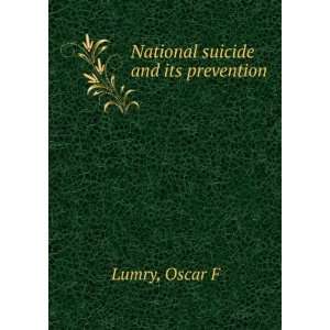  National suicide and its prevention. Oscar F. Lumry 
