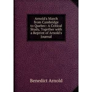   , Together with a Reprint of Arnolds Journal Benedict Arnold Books