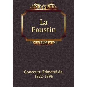  La Faustin Edmond de, 1822 1896 Goncourt Books