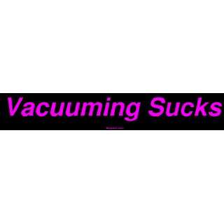  Vacuuming Sucks Bumper Sticker Automotive