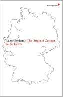 The Origin of German Tragic Walter Benjamin