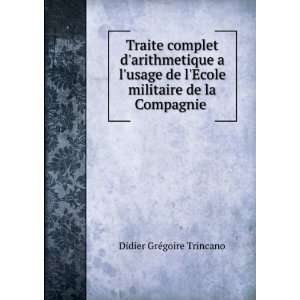   Ecole militaire de la Compagnie . Didier GrÃ©goire Trincano Books