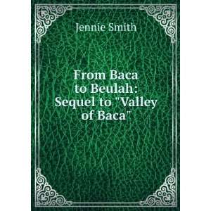   From Baca to Beulah Sequel to Valley of Baca Jennie Smith Books