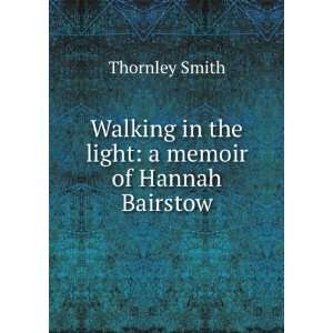  in the light a memoir of Hannah Bairstow Thornley Smith Books
