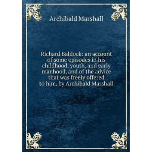  Richard Baldock an account of some episodes in his 