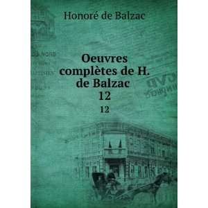   Oeuvres complÃ¨tes de H. de Balzac . 12 HonoreÌ de Balzac Books