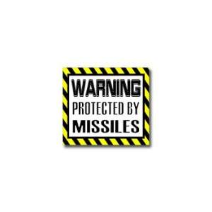  Warning Protected by MISSILES   Window Bumper Sticker 