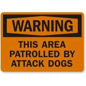 Warning This Area Patrolled by Attack Dogs Laminated Vinyl Sign, 14 x 