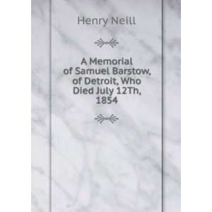  Barstow, of Detroit, Who Died July 12Th, 1854 Henry Neill Books